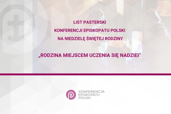 List pasterski Konferencji Episkopatu Polski na Niedzielę Świętej Rodziny: Rodzina miejscem uczenia się nadziei