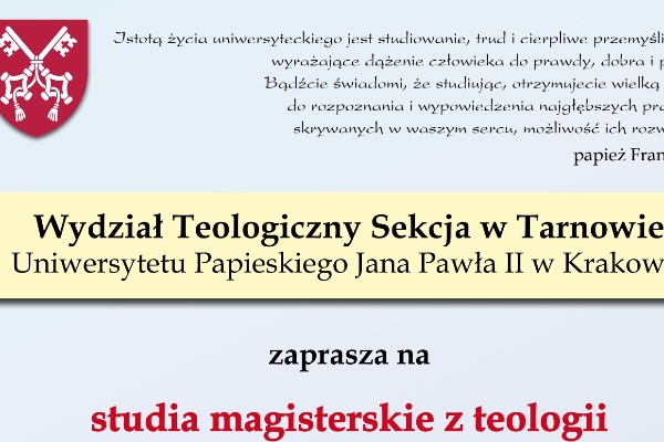 WYDZIAŁ TEOLOGICZNY SEKCJA W TARNOWIE ZAPRASZA NA 5-LETNIE STUDIA MAGISTERSKIE Z TEOLOGII